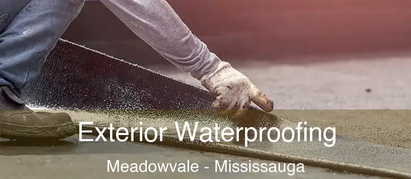 Exterior Waterproofing Meadowvale - Mississauga