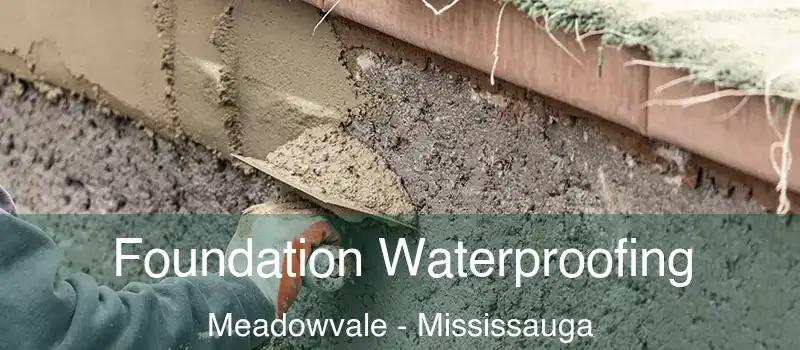 Foundation Waterproofing Meadowvale - Mississauga