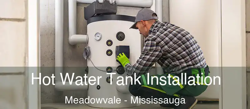 Hot Water Tank Installation Meadowvale - Mississauga