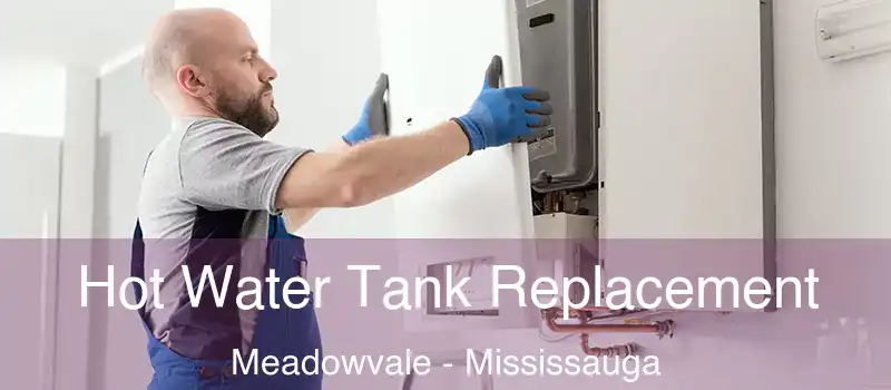 Hot Water Tank Replacement Meadowvale - Mississauga