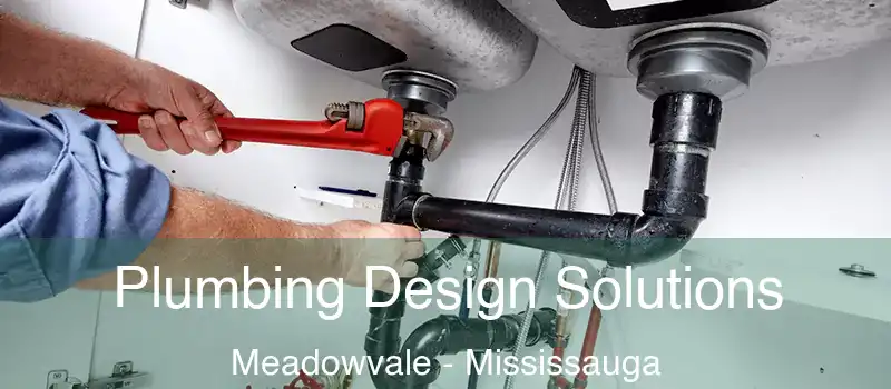 Plumbing Design Solutions Meadowvale - Mississauga