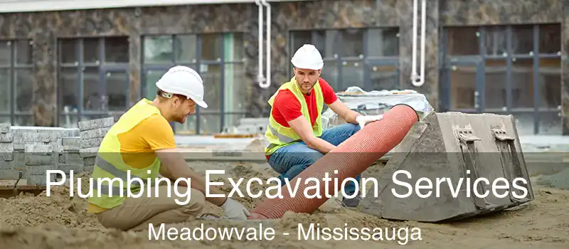 Plumbing Excavation Services Meadowvale - Mississauga