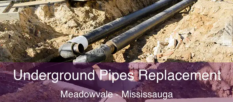 Underground Pipes Replacement Meadowvale - Mississauga
